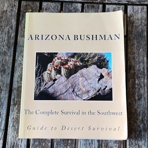 The Complete Survival in the Southwest by Arizona Bushman Book